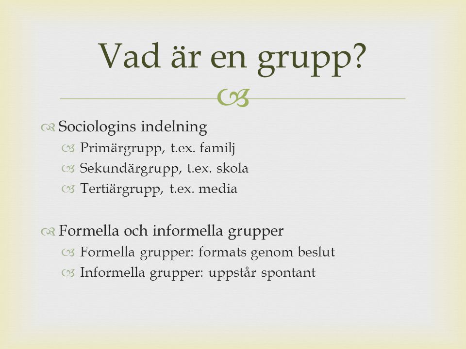 Vad är en grupp Sociologins indelning Formella och informella grupper