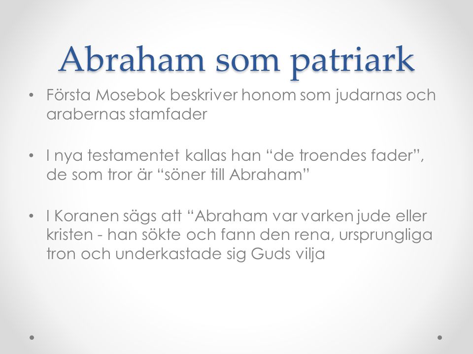 Abraham som patriark Första Mosebok beskriver honom som judarnas och arabernas stamfader.