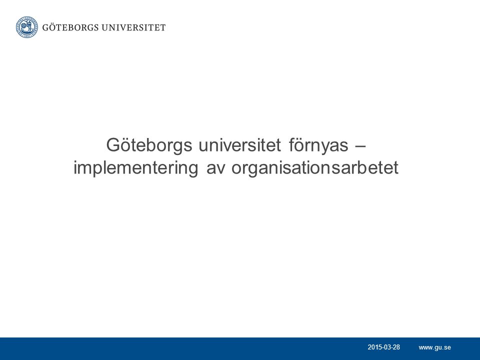 Göteborgs universitet förnyas – implementering av organisationsarbetet