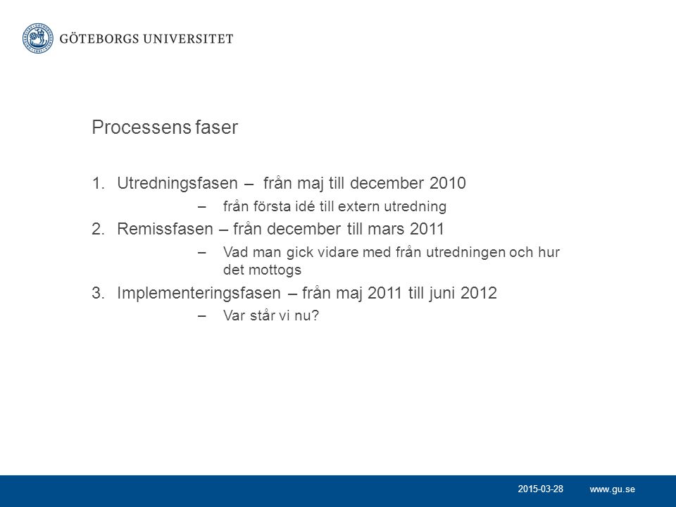 Processens faser Utredningsfasen – från maj till december 2010