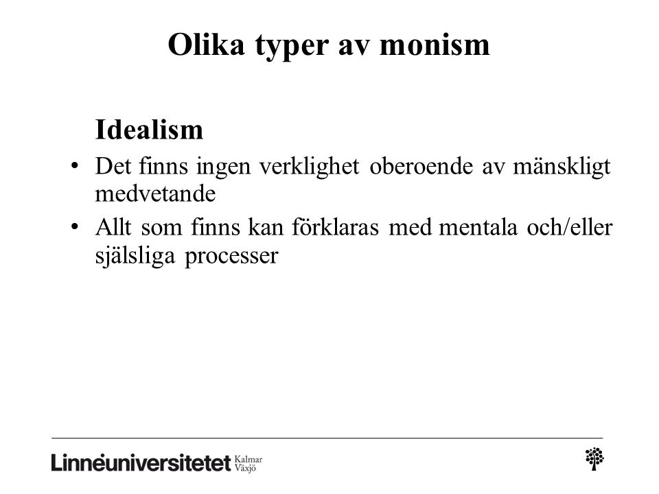 Olika typer av monism Idealism