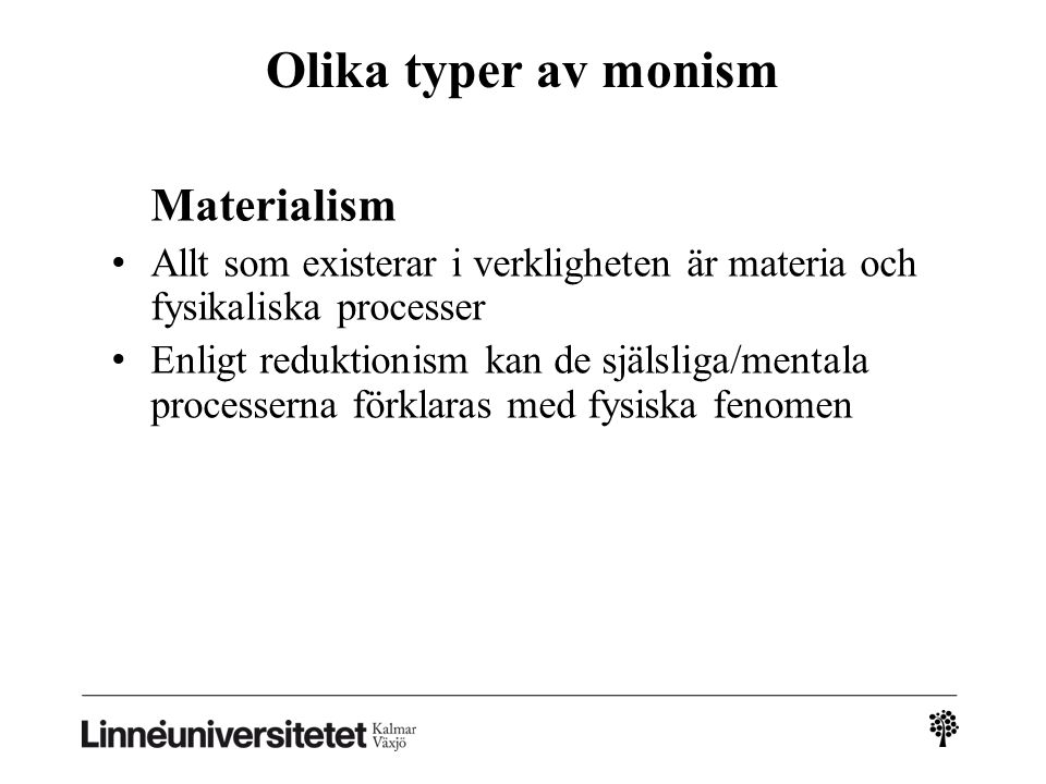 Olika typer av monism Materialism
