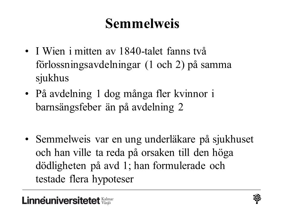 Semmelweis. I Wien i mitten av 1840-talet fanns två förlossningsavdelningar (1 och 2) på samma sjukhus.