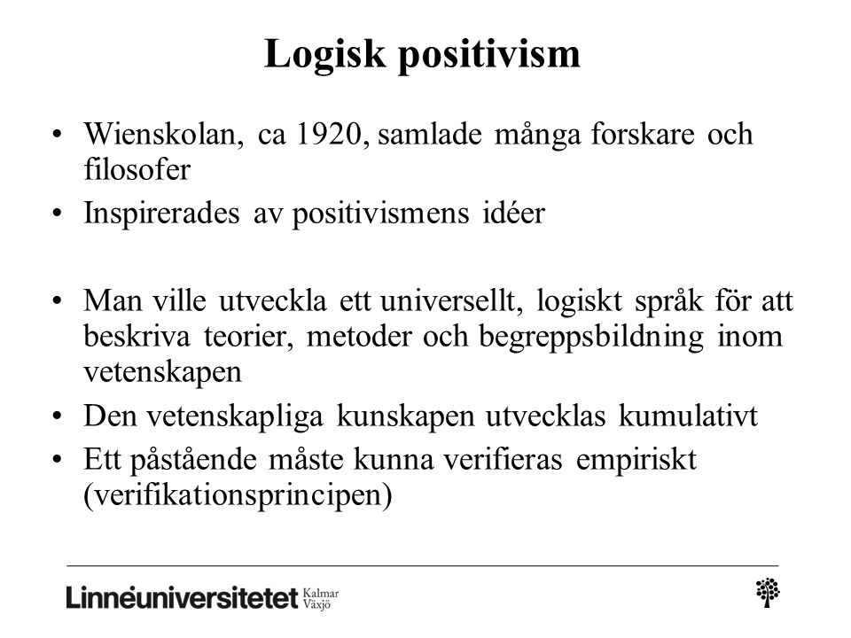 Logisk positivism. Wienskolan, ca 1920, samlade många forskare och filosofer.