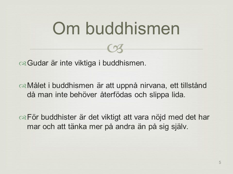 Om buddhismen  Gudar är inte viktiga i buddhismen.