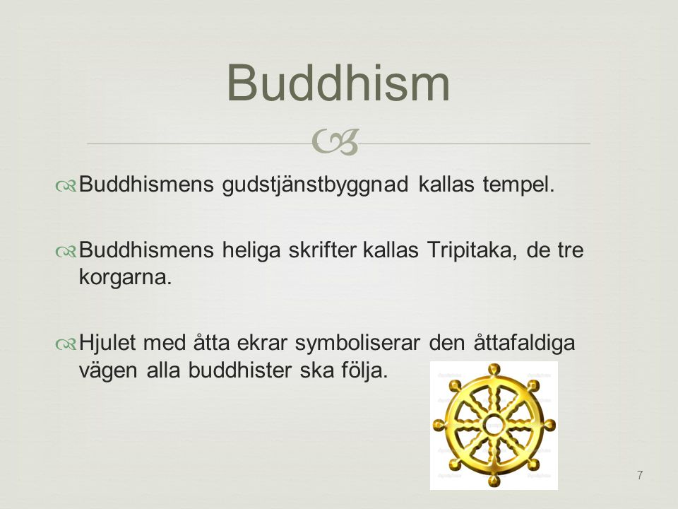 Buddhism  Buddhismens gudstjänstbyggnad kallas tempel.