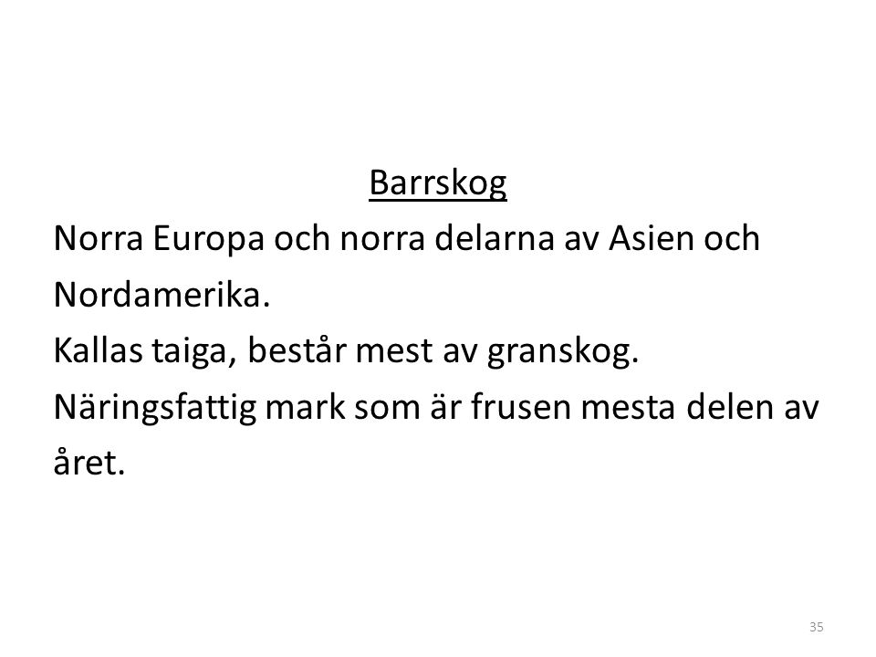 Barrskog Norra Europa och norra delarna av Asien och Nordamerika
