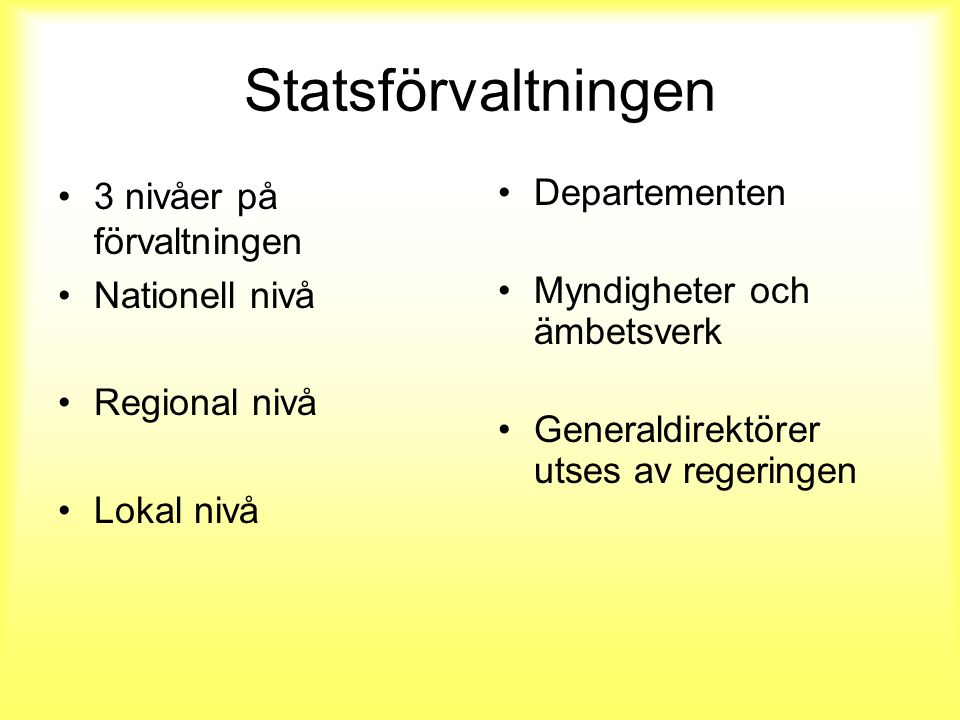 Statsförvaltningen 3 nivåer på förvaltningen Nationell nivå