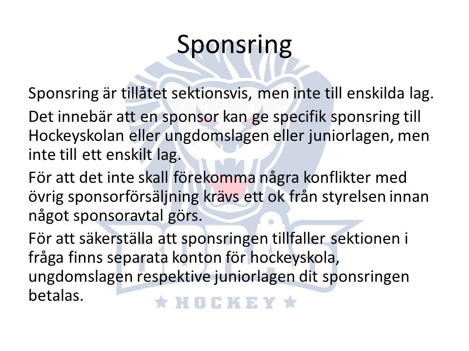 Sponsring Sponsring är tillåtet sektionsvis, men inte till enskilda lag.