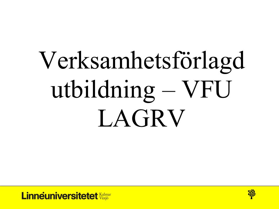 Verksamhetsförlagd Utbildning – VFU LAGRV - Ppt Ladda Ner