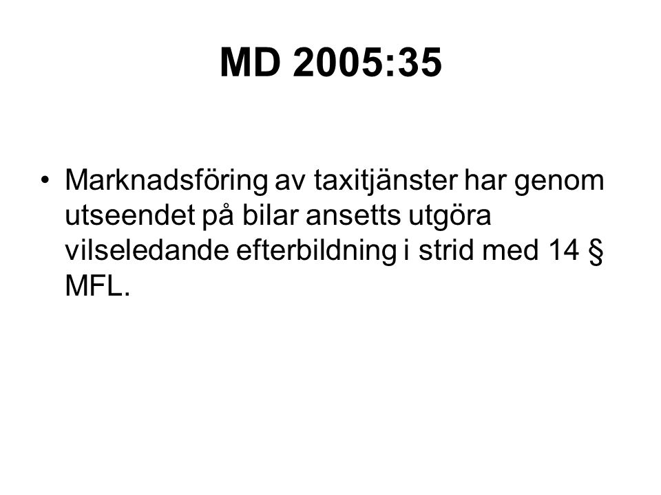 MD 2005:35 Marknadsföring av taxitjänster har genom utseendet på bilar ansetts utgöra vilseledande efterbildning i strid med 14 § MFL.