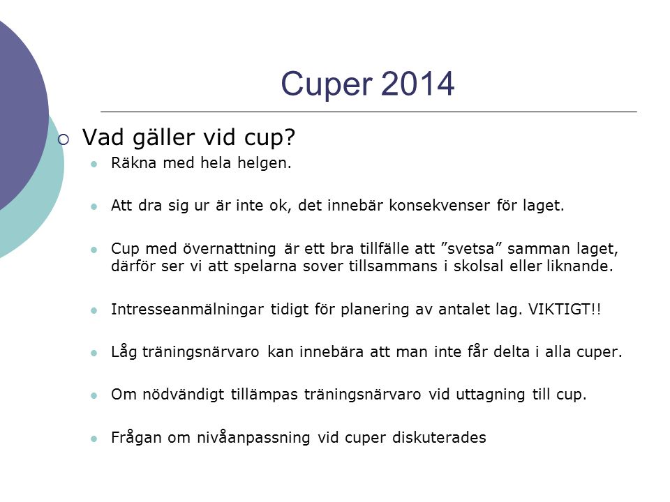 Cuper 2014 Vad gäller vid cup Räkna med hela helgen.