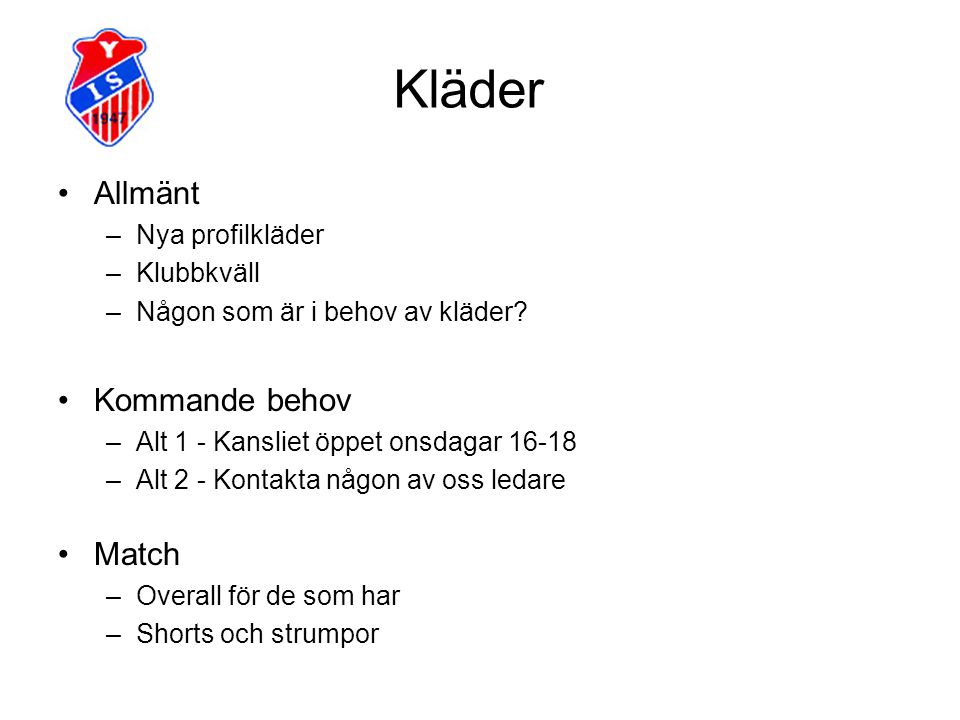 Kläder Allmänt Kommande behov Match Nya profilkläder Klubbkväll