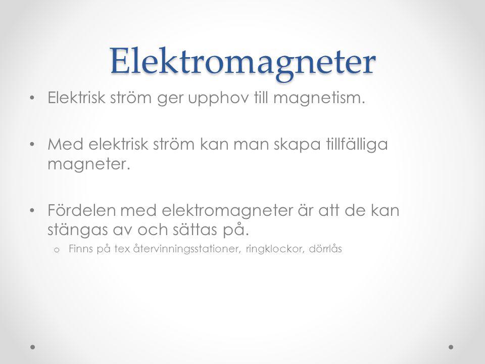 Elektromagneter Elektrisk ström ger upphov till magnetism.