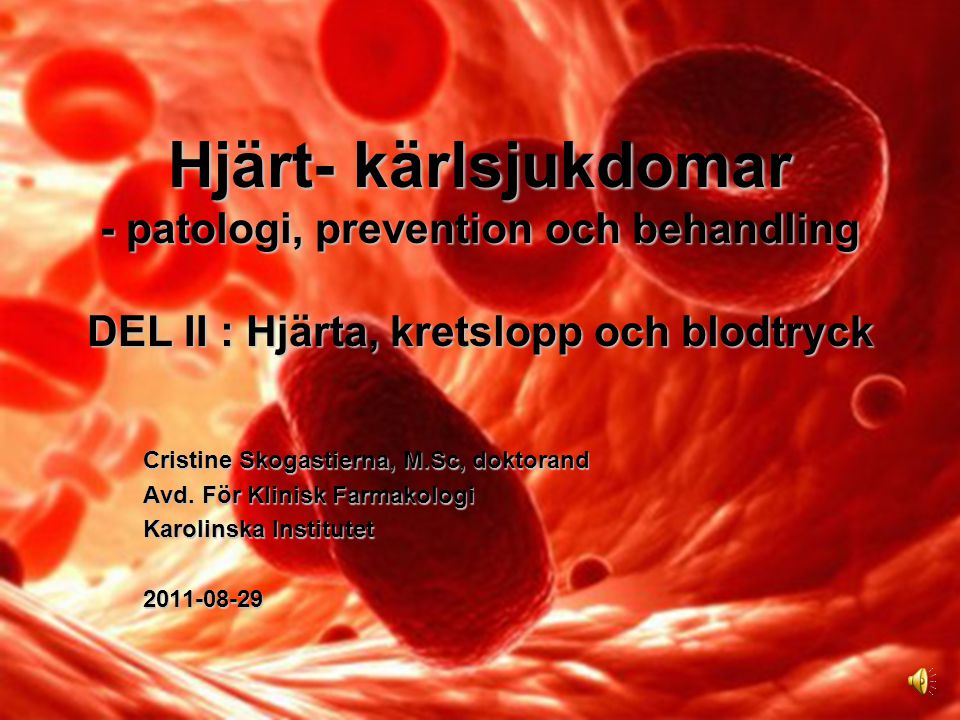 Hjärt- kärlsjukdomar - patologi, prevention och behandling DEL II : Hjärta, kretslopp och blodtryck