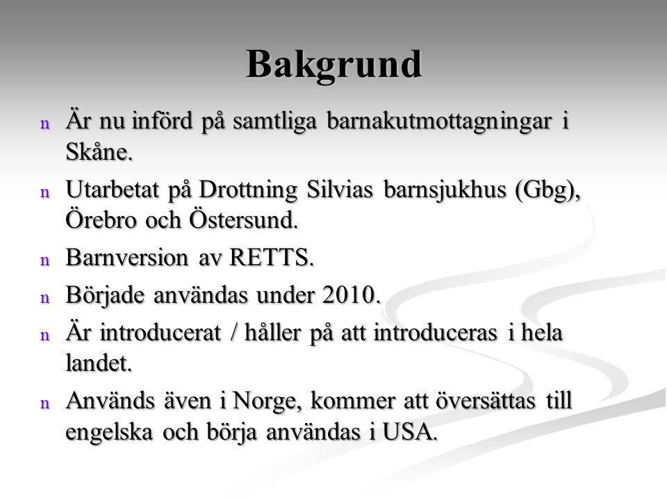 Bakgrund Är nu införd på samtliga barnakutmottagningar i Skåne.