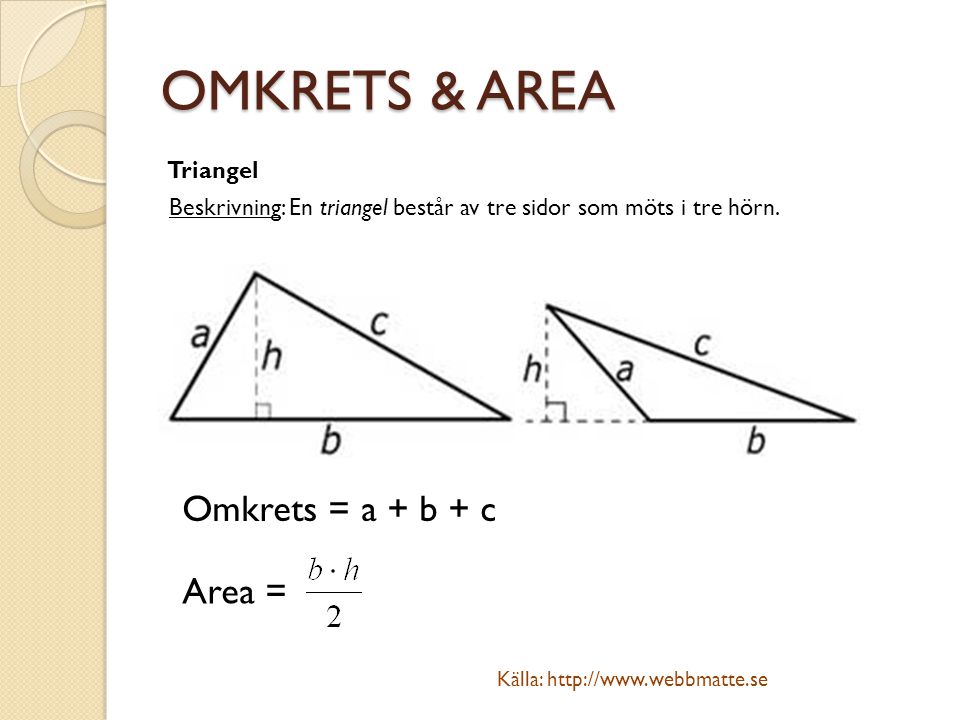 OMKRETS & AREA Omkrets = a + b + c Area = Triangel