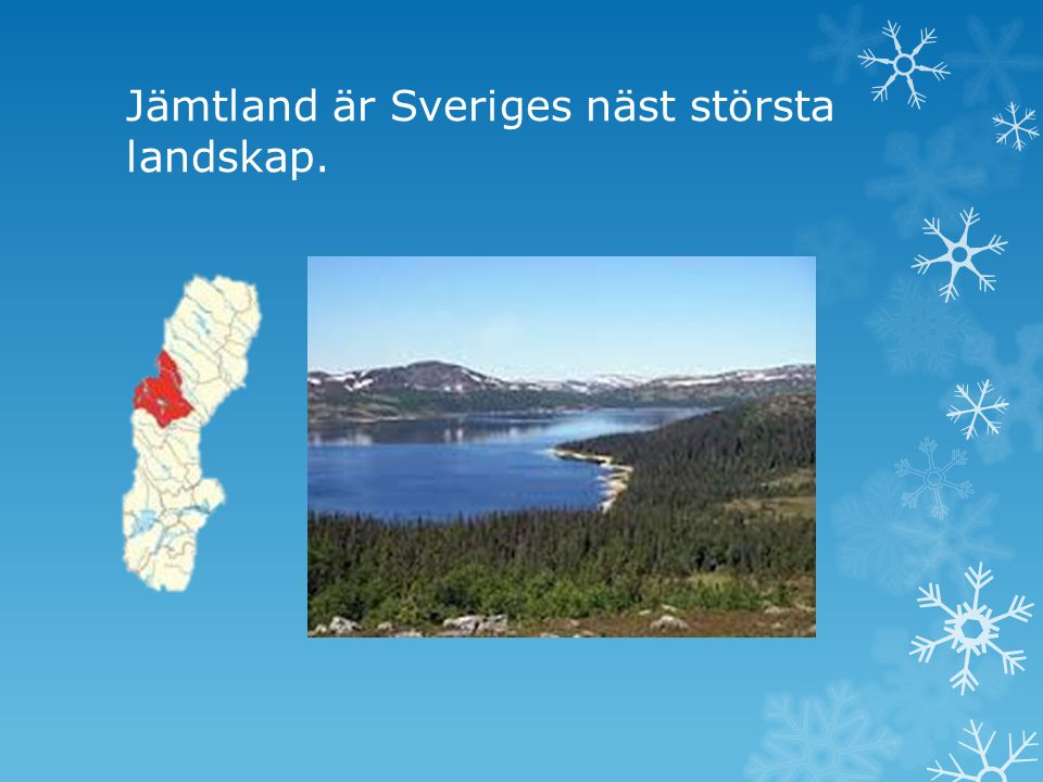 Jämtland är Sveriges näst största landskap.