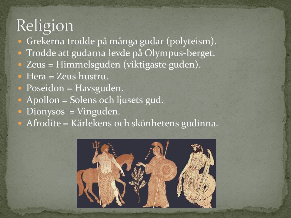 Religion Grekerna trodde på många gudar (polyteism).