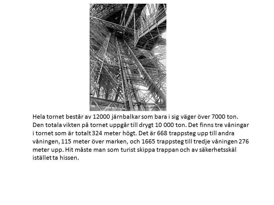 Hela tornet består av järnbalkar som bara i sig väger över 7000 ton.