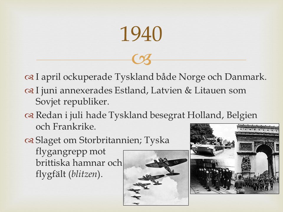 1940 I april ockuperade Tyskland både Norge och Danmark.