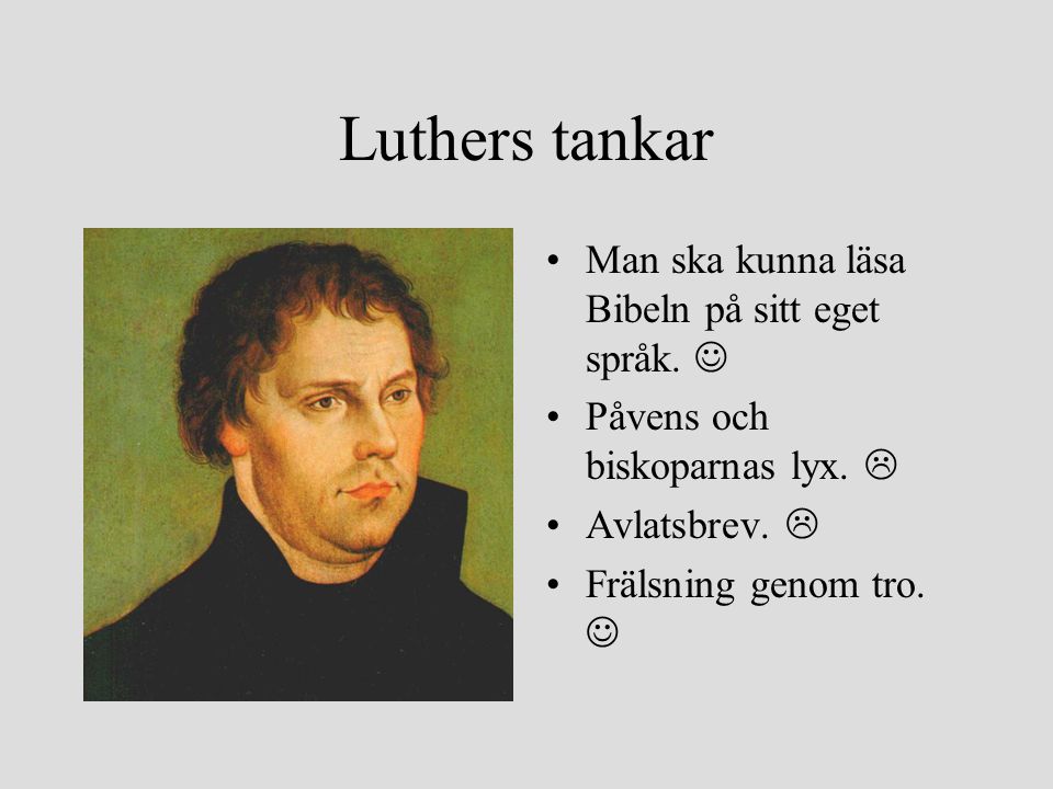 Luthers tankar Man ska kunna läsa Bibeln på sitt eget språk. 