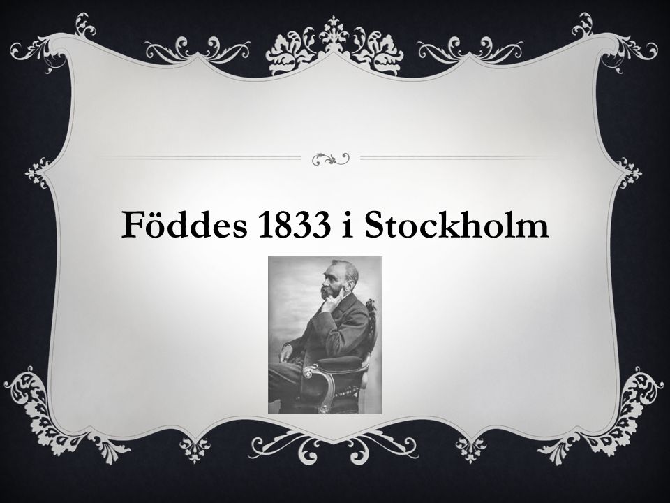 Föddes 1833 i Stockholm