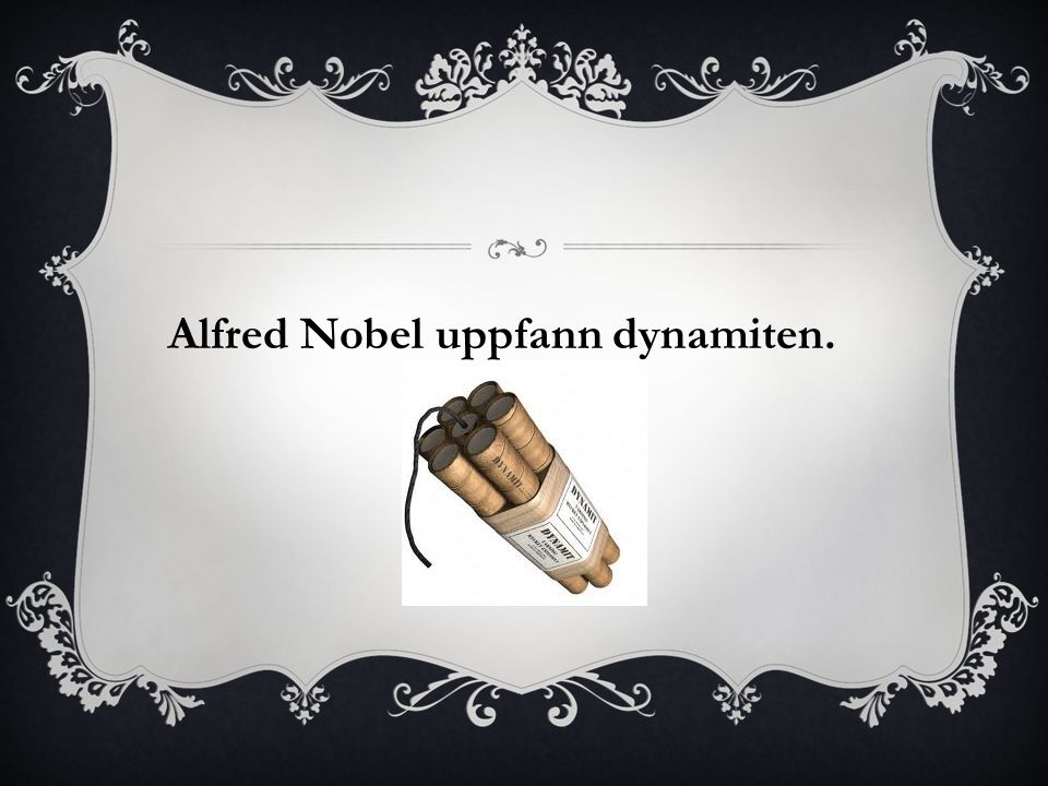 Alfred Nobel uppfann dynamiten.