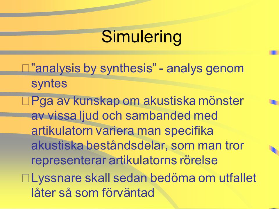 Simulering analysis by synthesis - analys genom syntes