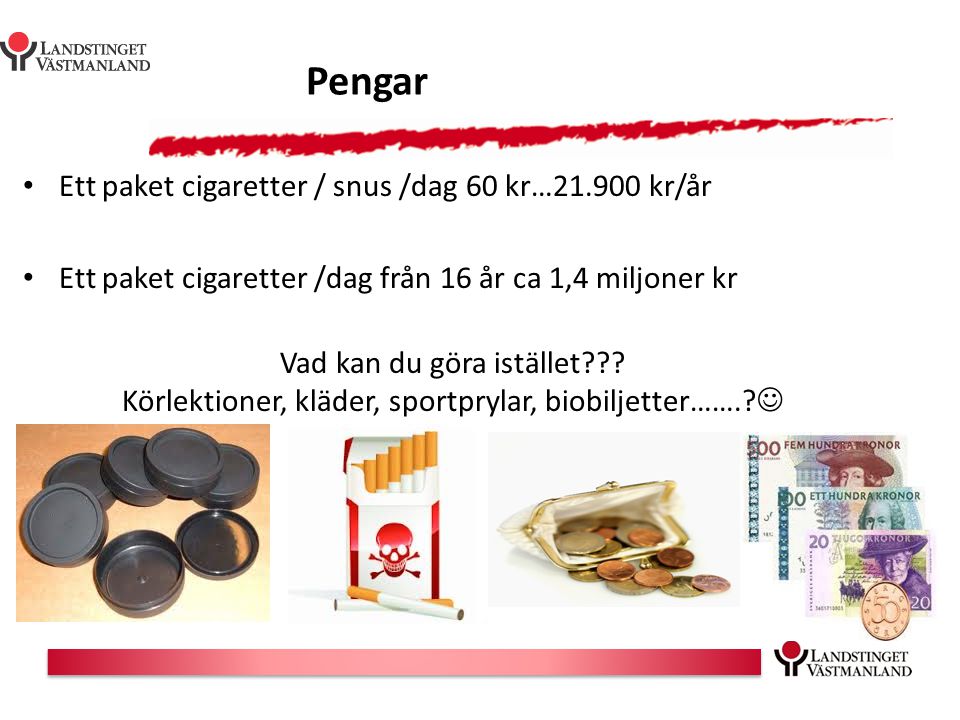 Pengar Ett paket cigaretter / snus /dag 60 kr… kr/år