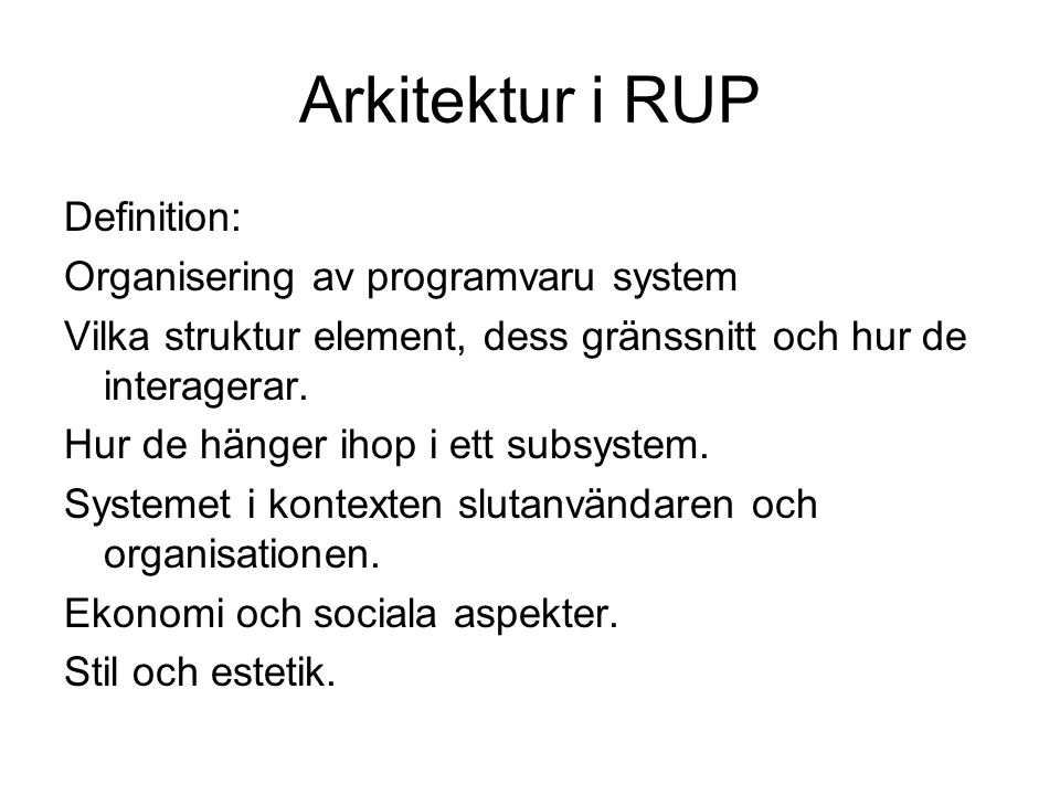 Arkitektur i RUP Definition: Organisering av programvaru system