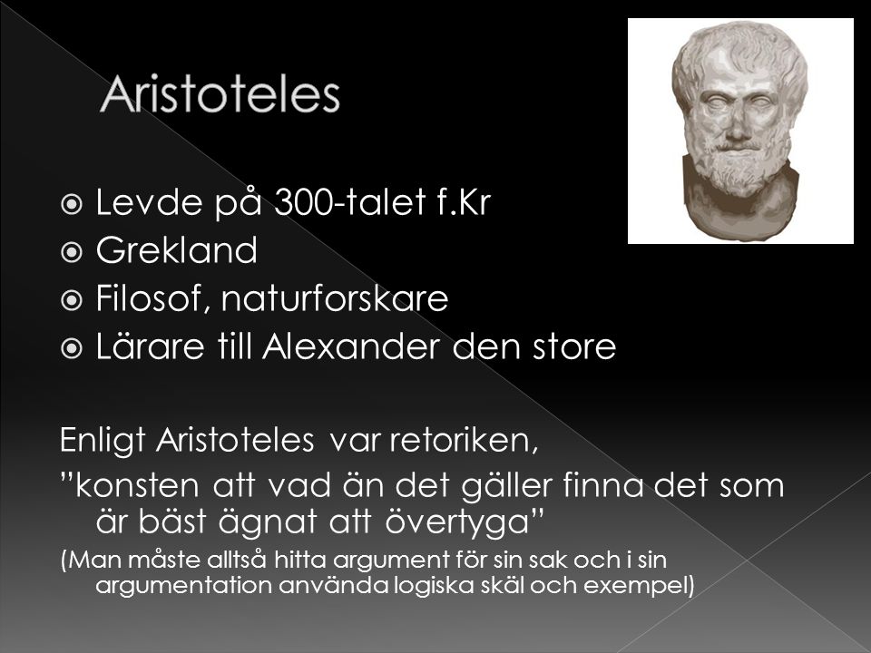 Aristoteles Levde på 300-talet f.Kr Grekland Filosof, naturforskare