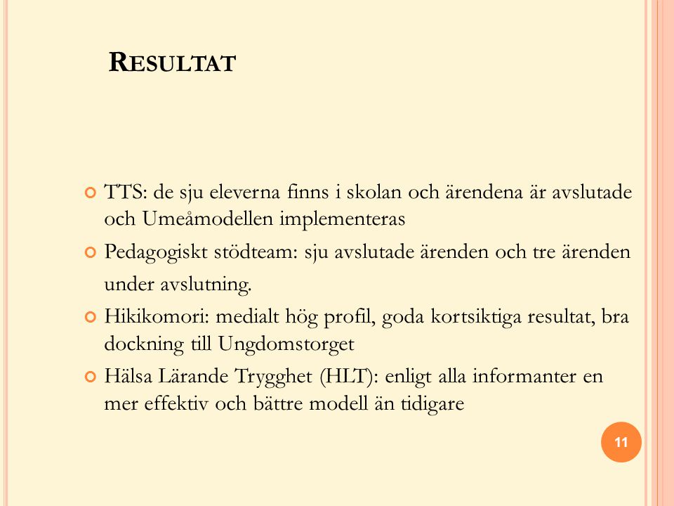 Resultat TTS: de sju eleverna finns i skolan och ärendena är avslutade och Umeåmodellen implementeras.