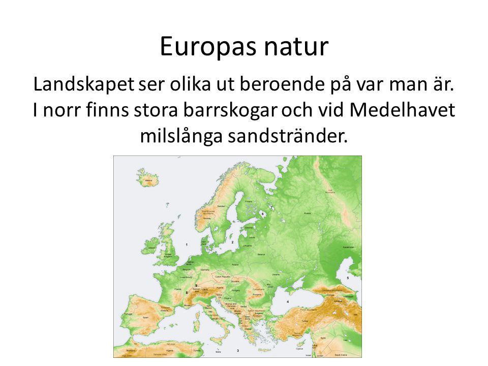 Europas natur Landskapet ser olika ut beroende på var man är.