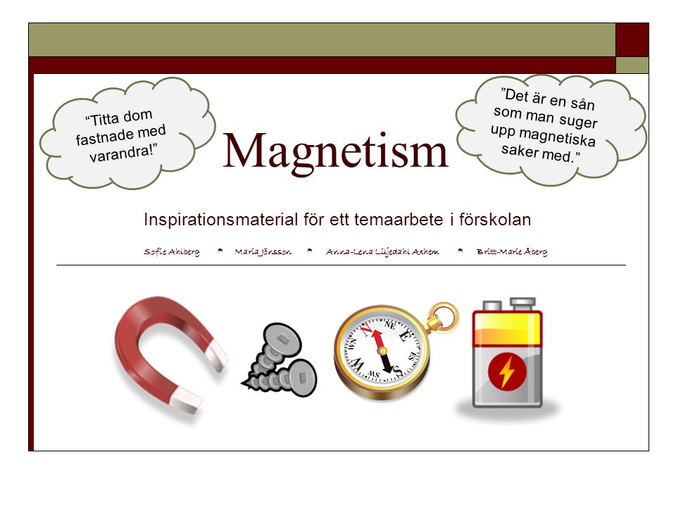 Magnetism Inspirationsmaterial för ett temaarbete i förskolan