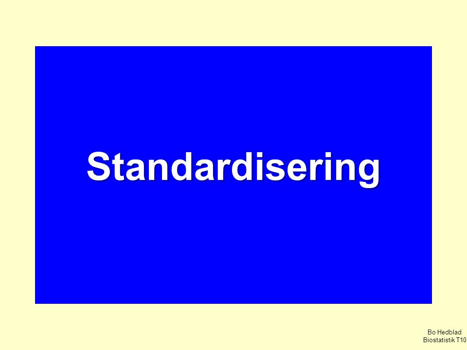 Standardisering Bo Hedblad Biostatistik T10