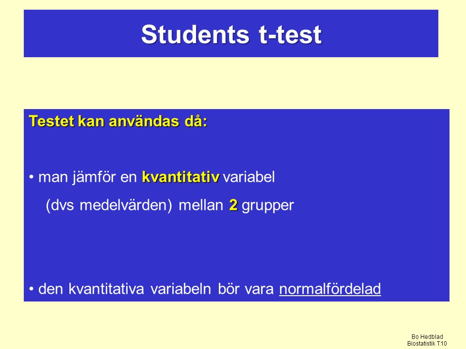 Students t-test Testet kan användas då: