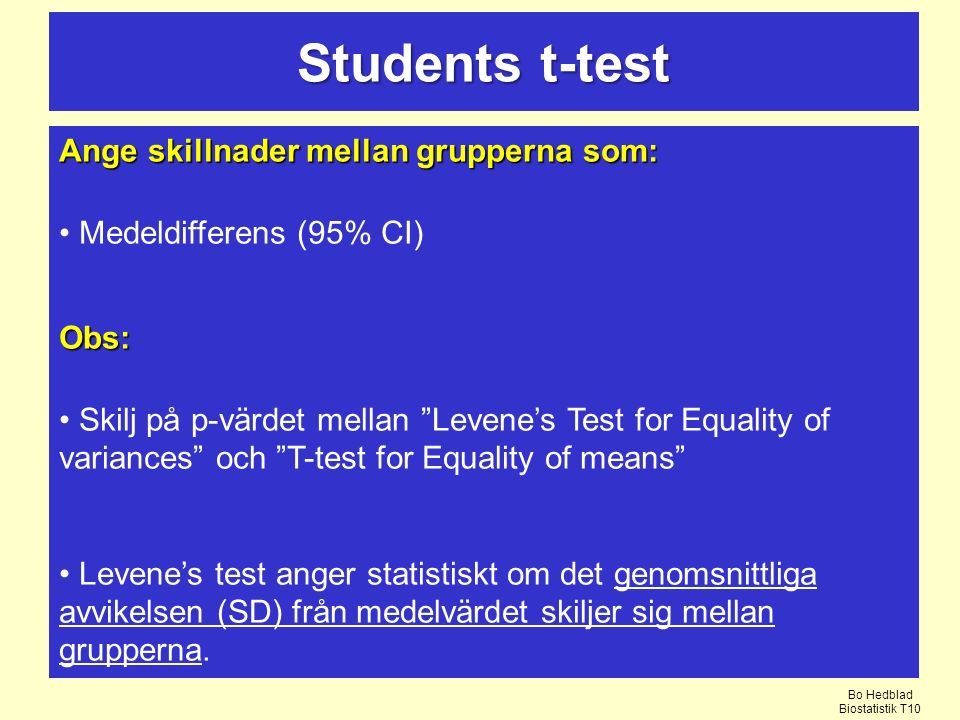 Students t-test Ange skillnader mellan grupperna som: