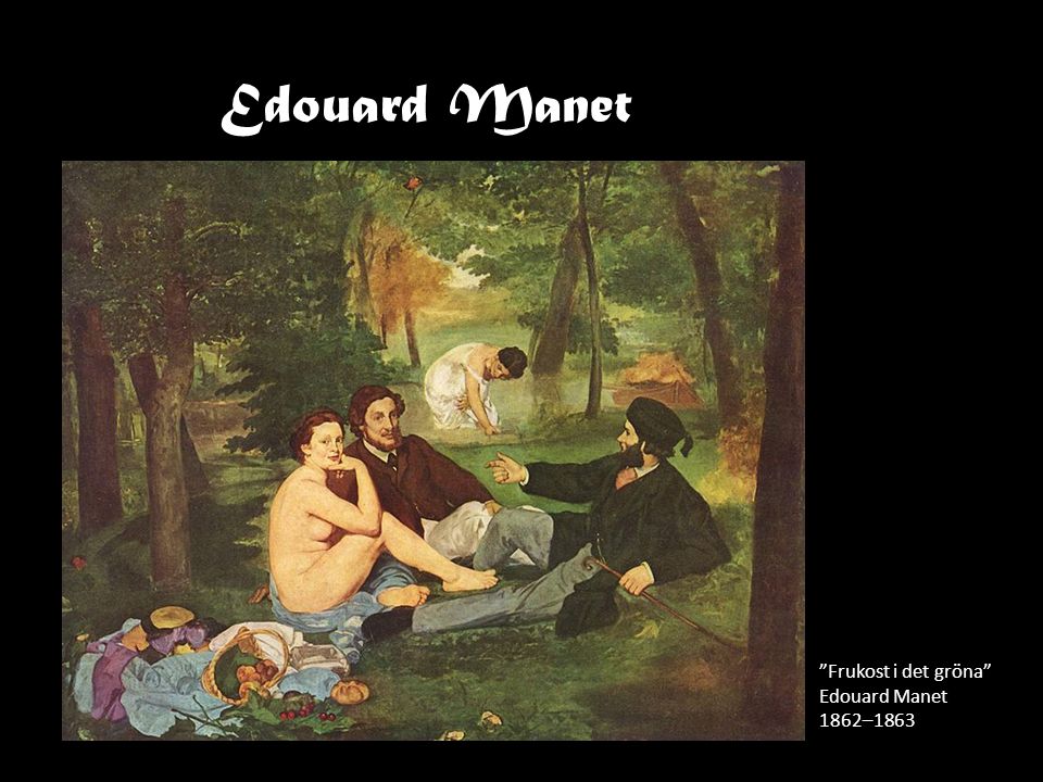 Edouard Manet Frukost i det gröna Edouard Manet 1862–1863