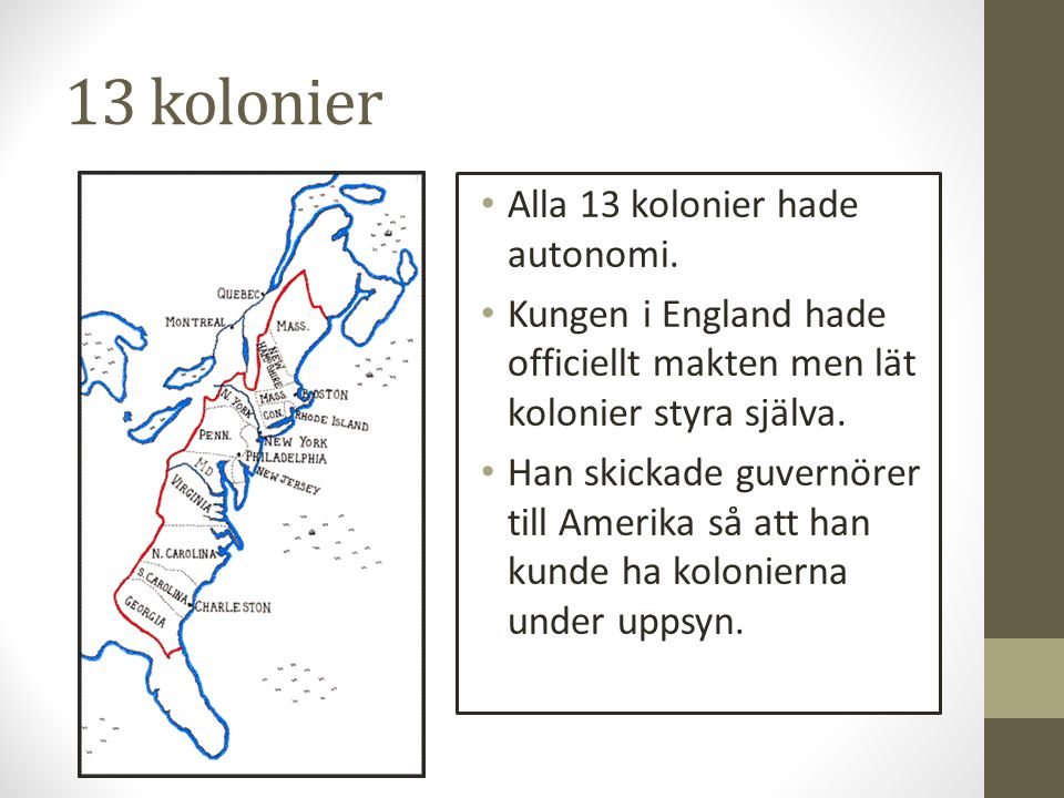 13 kolonier Alla 13 kolonier hade autonomi.
